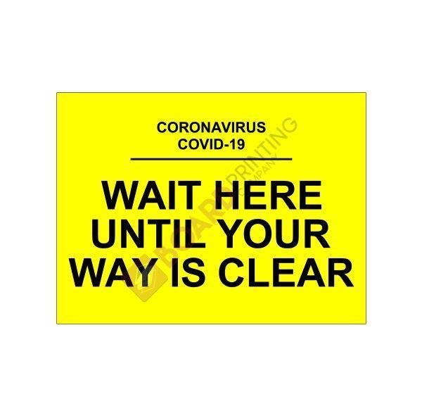 Wait Here Until Your Way Is Clear Signage – 600mm x 450mm – 5mm Foamex